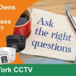 Who Actually Owns Your Business CCTV System? A Question More Companies Should Ask